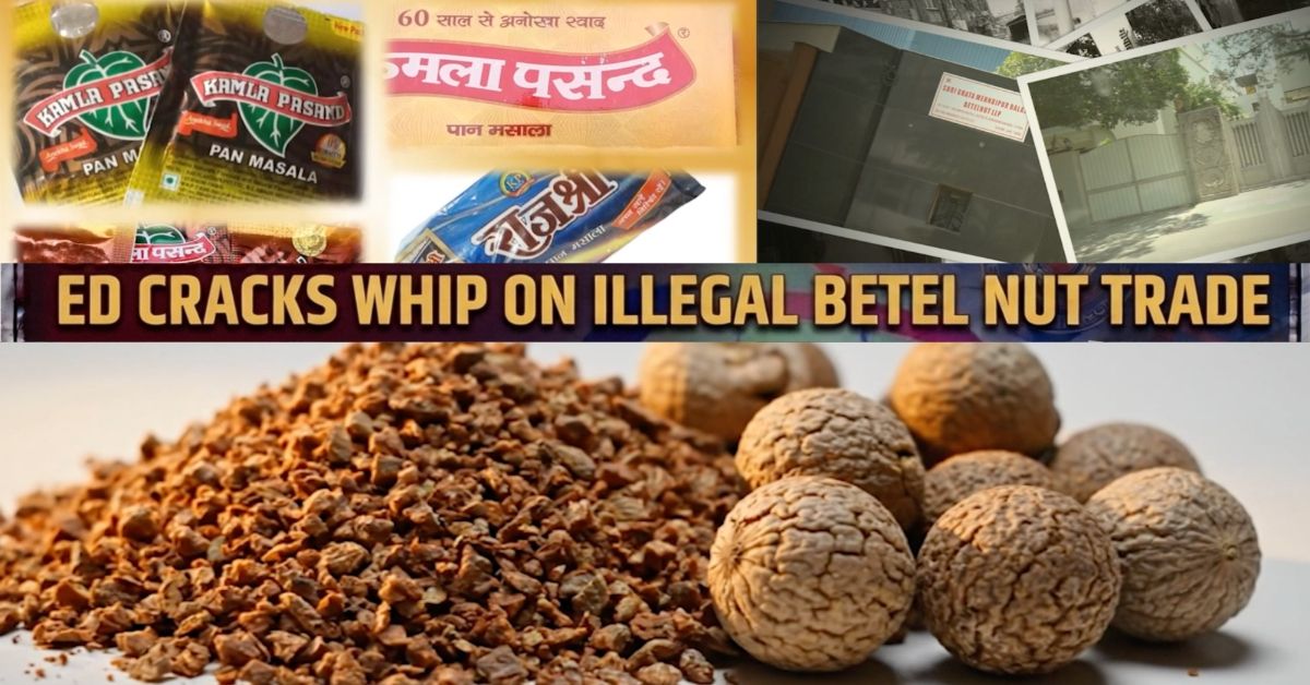Breaking: ED Busts Cross-border Betel Nut Smuggling Syndicate